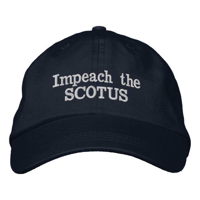 Impeach the SCOTUS Embroidered Baseball Cap (Front)