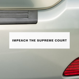 Impeach the supreme court simple white and black bumper sticker