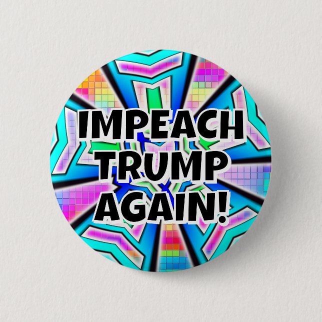 IMPEACH TRUMP AGAIN! (you may change the words) Button (Front)