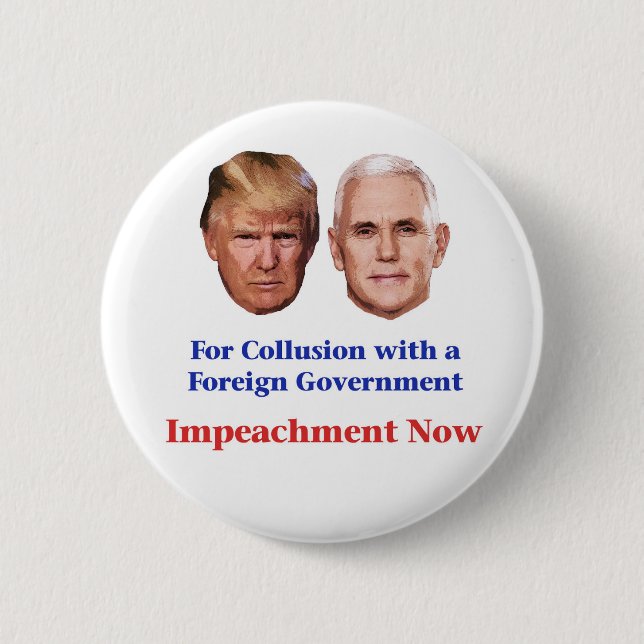 Impeach Trump and Pence for Collusion Pinback Button (Front)