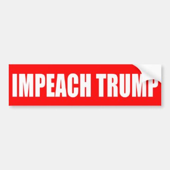 "impeach Trump" Bumper Sticker by trumpdump at Zazzle