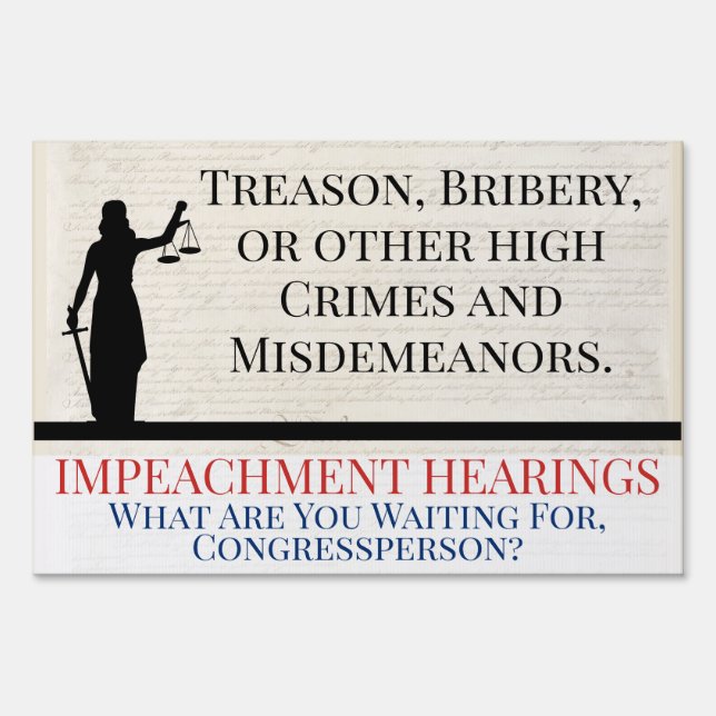Impeach Trump High Crimes Misdemeanors Justice Sign (Front)