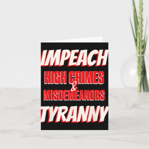 Impeach Trump High Crimes Misdemeanors Tyranny Imp Card