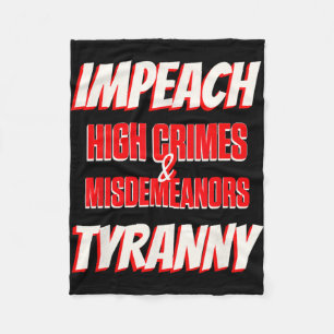 Impeach Trump High Crimes Misdemeanors Tyranny Imp Fleece Blanket