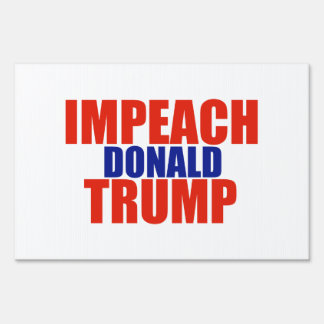 Impeach Trump Yard &amp; Lawn Signs | Zazzle