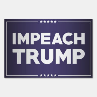 Impeach Trump Yard &amp; Lawn Signs | Zazzle