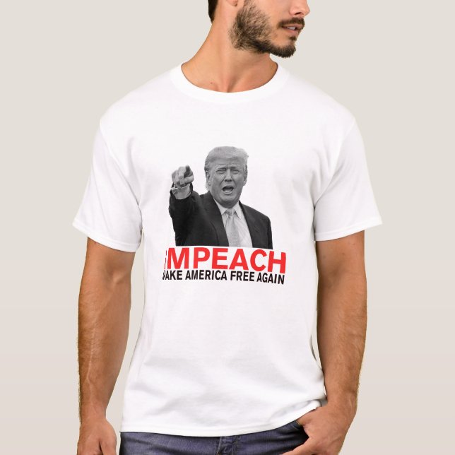 Impeach Trump Make America Free Again! T-Shirt (Front)