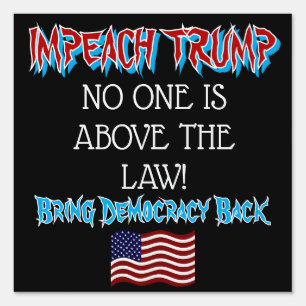 Impeach Trump No one is Above the Law Sign