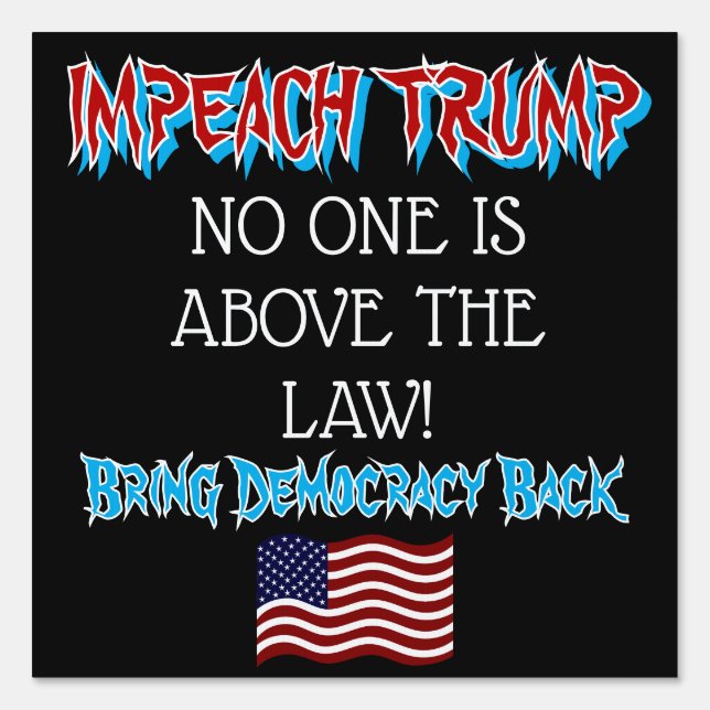 Impeach Trump | No one is Above the Law Sign (Front)