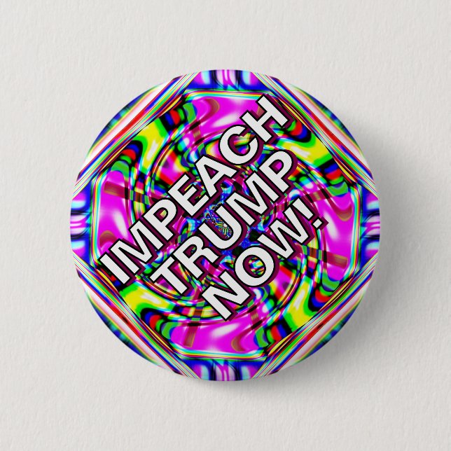 IMPEACH TRUMP NOW! BUTTON (Front)