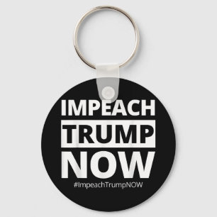 Impeach Trump Now Funny Trendy Keychain