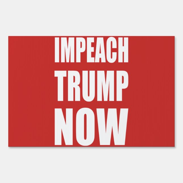 Impeach Trump Now Yard Sign (Front)