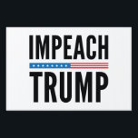 Impeach Trump Sign<br><div class="desc">IMPEACH TRUMP - 2016 Election - Donald Trump - Not My President!</div>