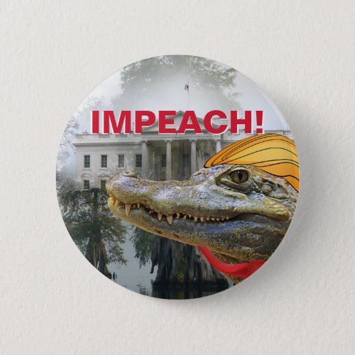 IMPEACH TRUMP White House Swamp Trump Reptile Button