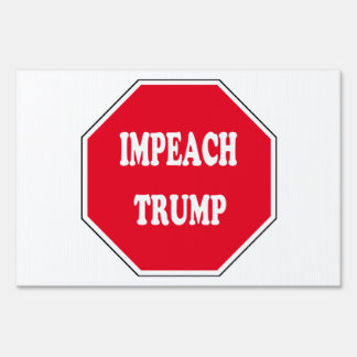 Impeach Trump Yard &amp; Lawn Signs | Zazzle