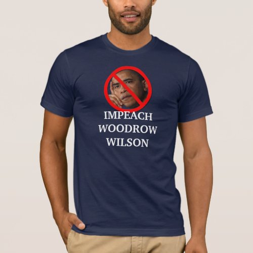 Impeach Woodrow Wilson Obama T_Shirt
