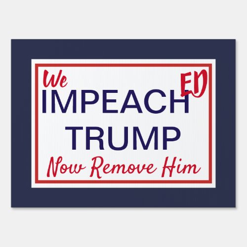ImpeachED Donald Trump Now Remove Him Sign