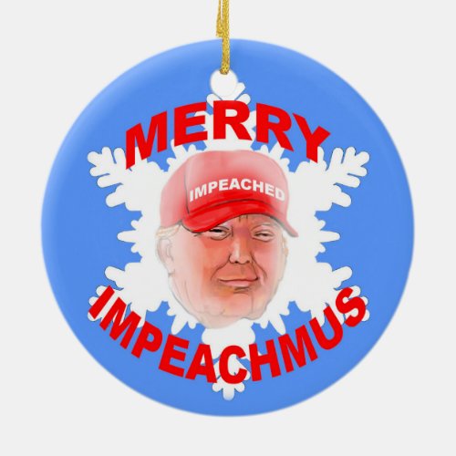 Impeached Trump Ornament_ perfect for every day Ceramic Ornament
