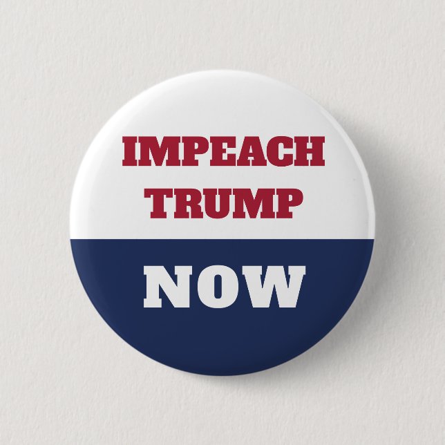 Impeachment Now Anti Trump Trumpism Button (Front)