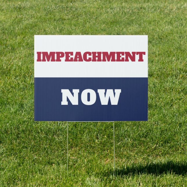 Impeachment Now Anti Trump Trumpism Sign (Insitu)