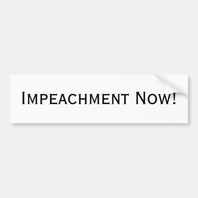 Impeachment Now! Bumper Sticker (Front)