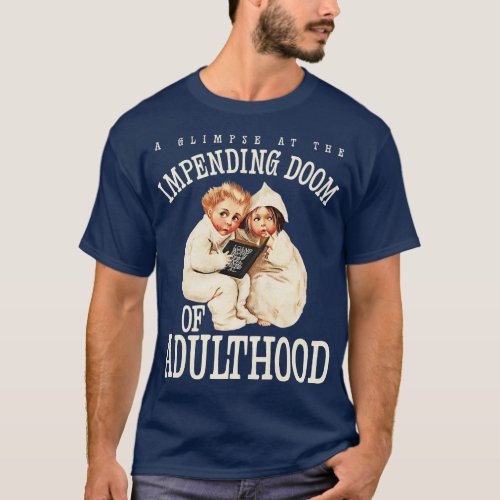 Impending Doom Of Adulthood T_Shirt