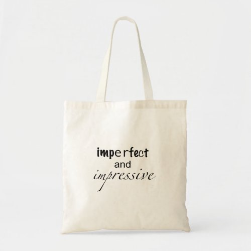 Imperfect and Impressive Tote Bag