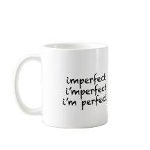 imperfect = I'm perfect