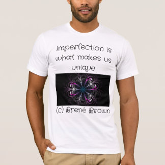 Imperfection is what makes us unique T-Shirt