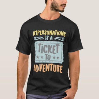 Impersonations Is A Ticket To The Adventure Vintag T-Shirt