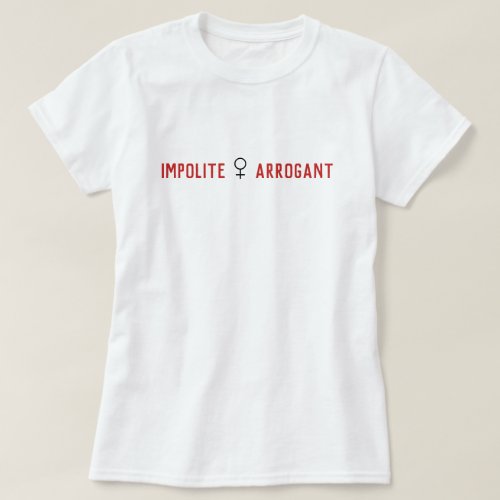 Impolite Arrogant Woman Symbol T_Shirt