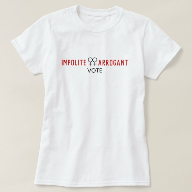 Impolite Arrogant Women Vote Female Symbol T-Shirt (Design Front)