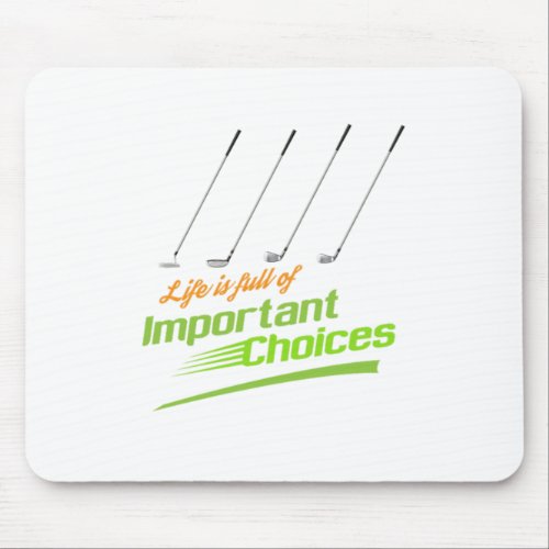 Important Choices Golf Golfing Golfer Pitter Gift Mouse Pad