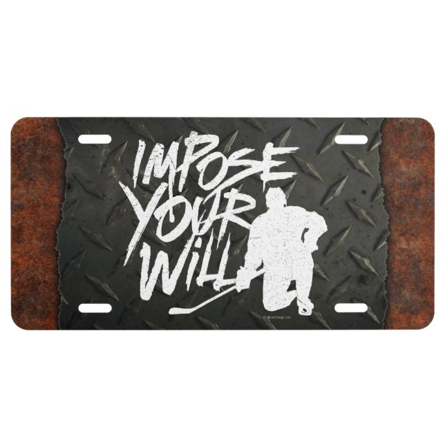 Impose Your Will (Hockey) License Plate (Front)