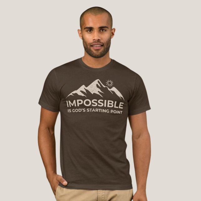 Impossible Is God's Starting Point, Inspirational  T-Shirt (Creator Uploaded)