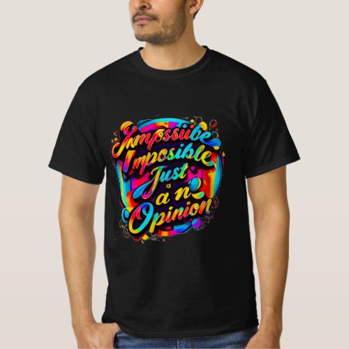 Impossible is Just an Opinion Vibrant Typography  T_Shirt