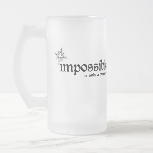 Impossible is Only a Theory Inspiration Frosted Glass Beer Mug (Left)