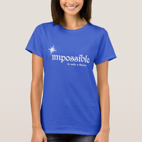 Impossible is Only a Theory Star Shine Inspiration T_Shirt