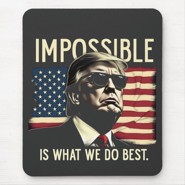 Impossible Is What We Do Best Trump 4th Of July  Mouse Pad (Front)
