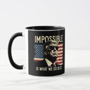 Impossible Is What We Do Best Trump 4th Of July Mug