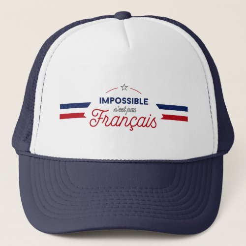 Impossible nest pas Franais French slogan Trucker Hat