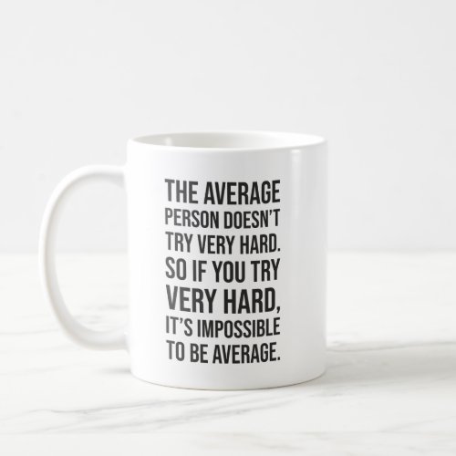 Impossible To Be Average Hustle Gym Motivational Coffee Mug