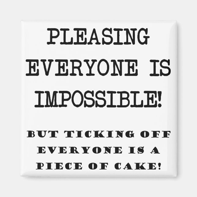 Impossible To Please Everyone Funny Fridge Magnet (Front)