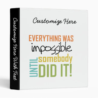 Impossible Until Somebody Did It 3 Ring Binder