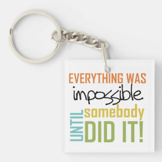 Impossible Until Somebody Did It Keychain
