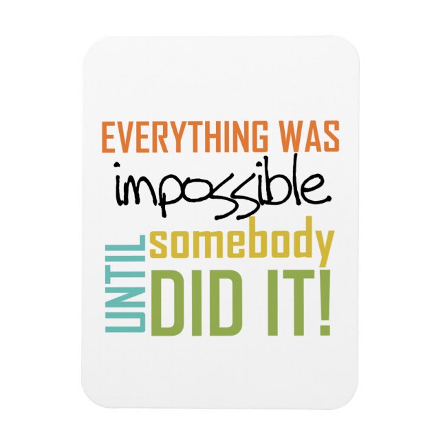 Impossible Until Somebody Did It Magnet (Vertical)