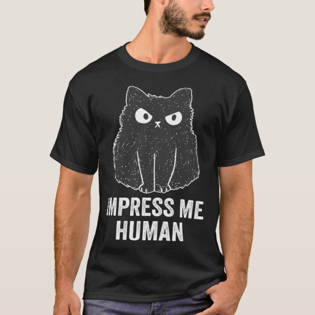 Impress Me Human Cat T-Shirt (Front)