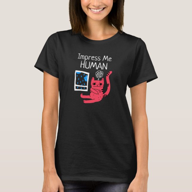 Impress Me Human Funny Cat T-Shirt (Front)