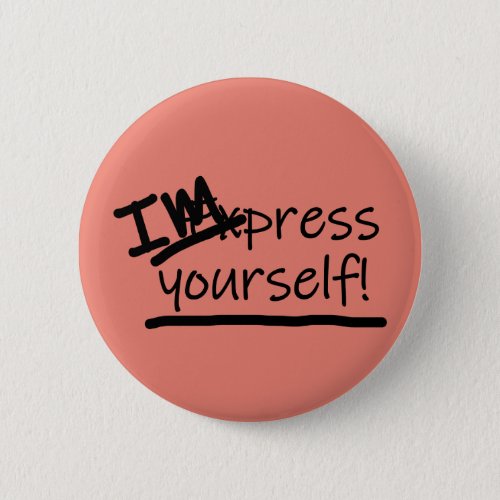 Impress Yourself Button