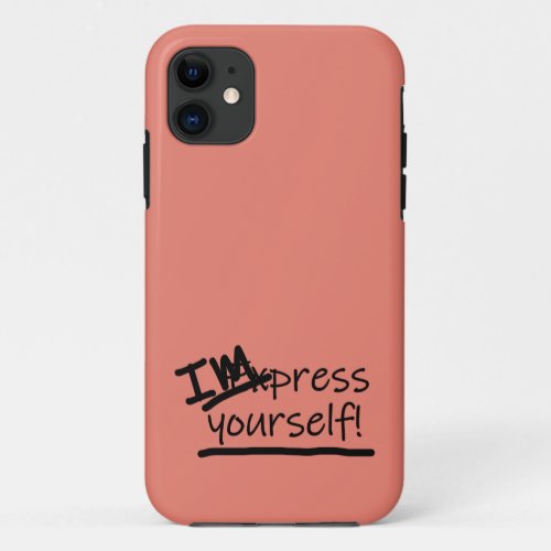 Impress Yourself iPhone 11 Case